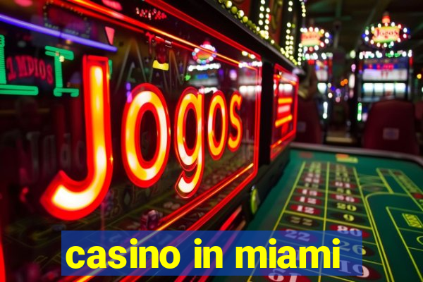 casino in miami